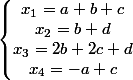 \left\lbrace\begin{matrix} x_{1}=a+b+c\\ x_{2}=b+d \\ x_{3}=2b+2c+d \\ x_{4}=-a+c \end{matrix}\right.